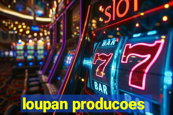 loupan producoes